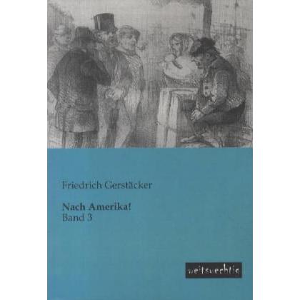 Nach Amerika!, Ratgeber von Friedrich Gerstäcker