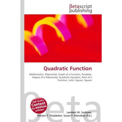 Quadratic Function, Fachbücher von Lambert M. Surhone, Miriam T. Timpledon, Susan F. Marseken