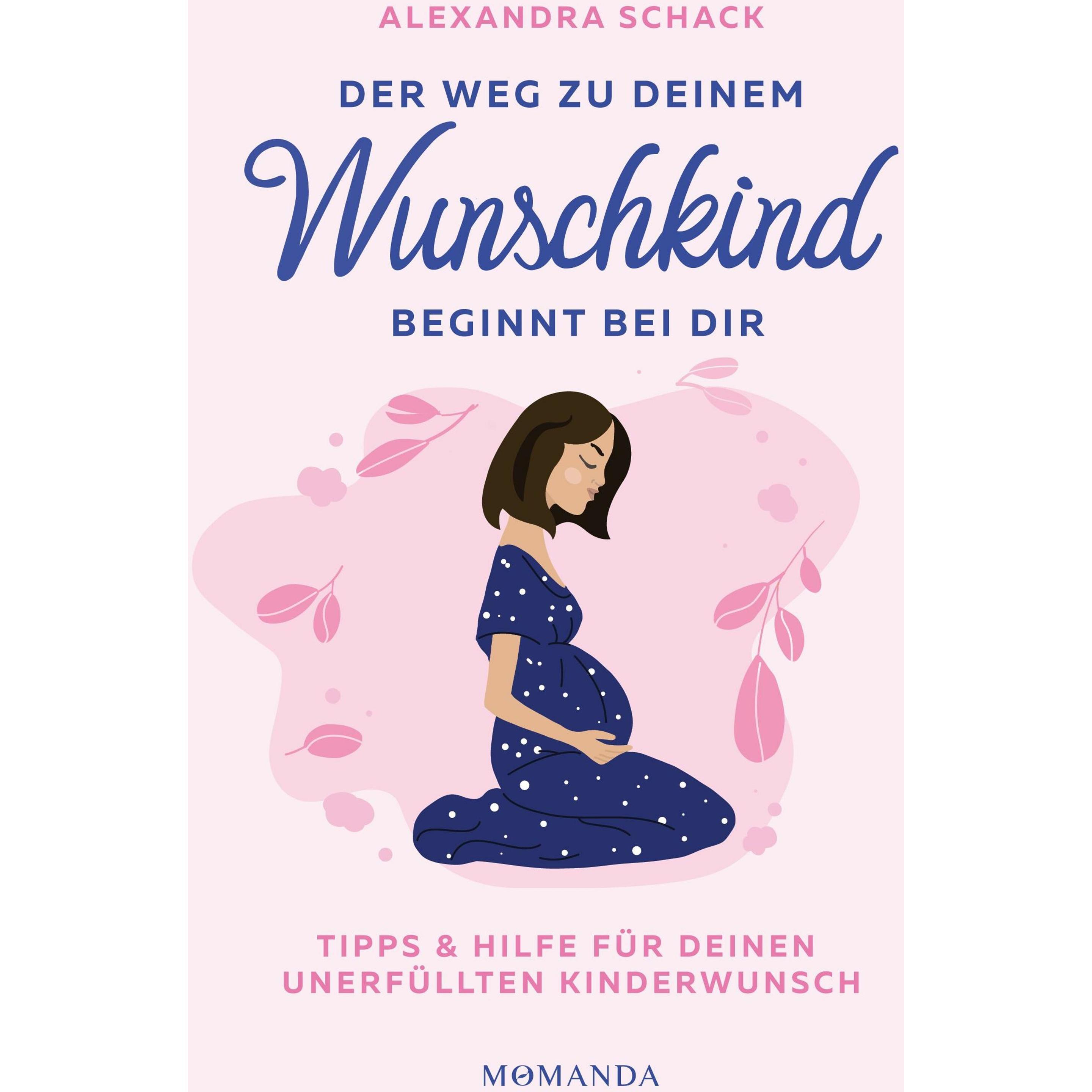 Der Weg zu deinem Wunschkind beginnt bei dir, Ratgeber von Alexandra Schack