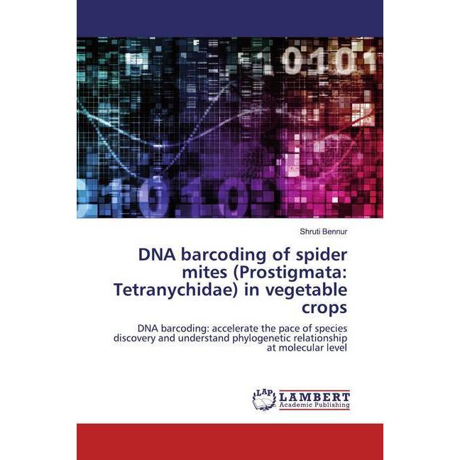 DNA barcoding of spider mites (Prostigmata: Tetranychidae) in vegetable crops, Fachbücher von Shruti Bennur