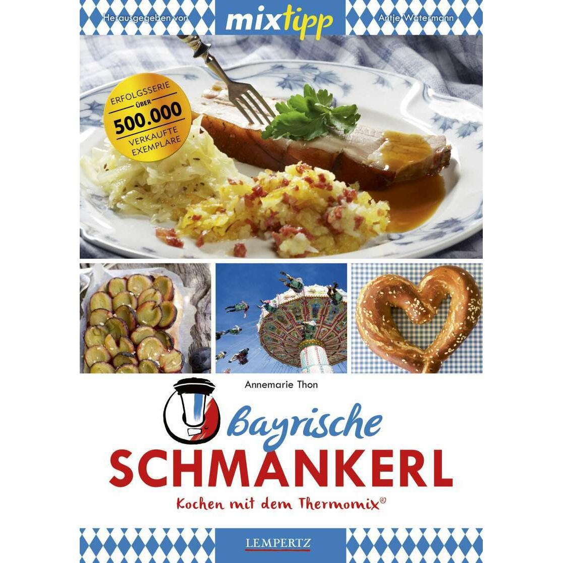 mixtipp Bayrische Schmankerl: Kochen mit dem Thermomix, Ratgeber von Annemarie Thon, Antje Watermann