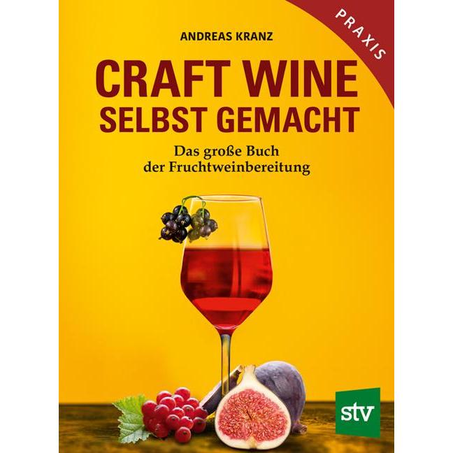Craft Wine selbst gemacht, Ratgeber von Andreas Kranz