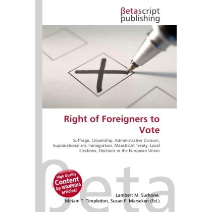 Right of Foreigners to Vote, Fachbücher von Miriam T. Timpledon, Lambert M. Surhone, Susan F. Marseken