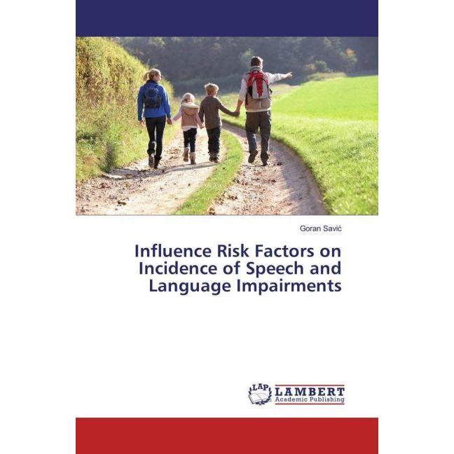 Influence Risk Factors on Incidence of Speech and Language Impairments, Fachbücher von Goran Savic