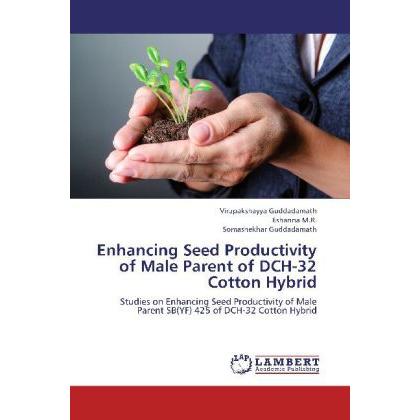 Enhancing Seed Productivity of Male Parent of DCH-32 Cotton Hybrid, Fachbücher