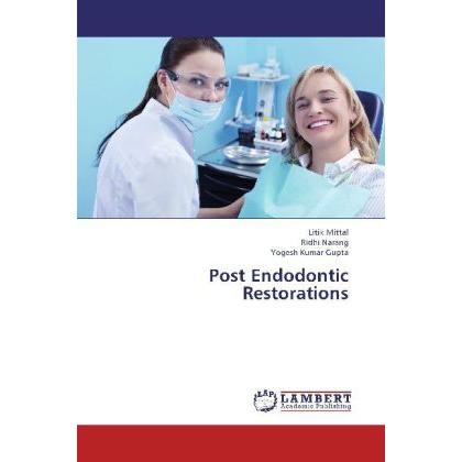 Post Endodontic Restorations, Fachbücher von Litik Mittal, Yogesh Kumar Gupta, Ridhi Narang