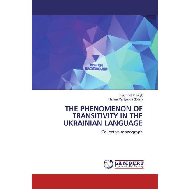 The Phenomenon Of Transitivity In The Ukrainian Language, Fachbücher von Liudmyla Shytyk, Hanna Martynova