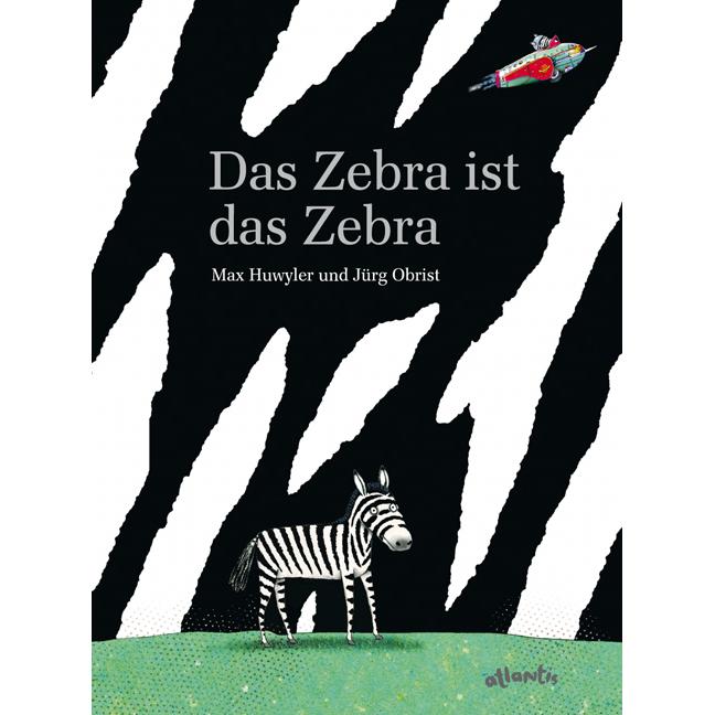 Das Zebra ist das Zebra, Kinderbücher von Max Huwyler