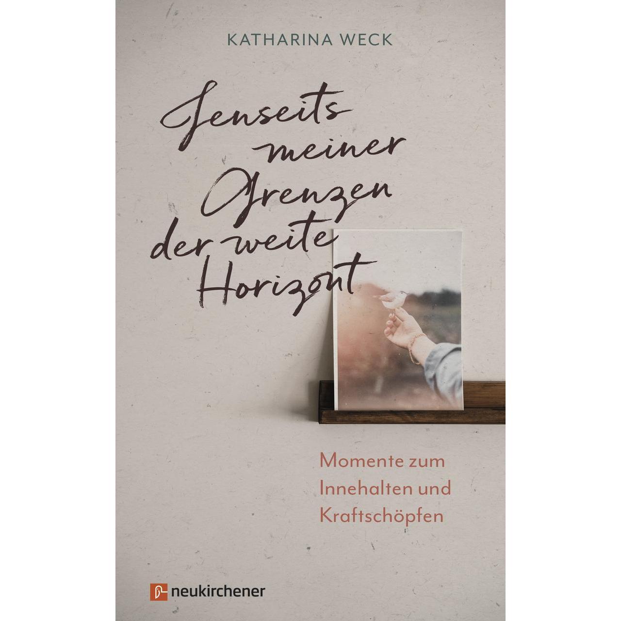 Jenseits meiner Grenzen der weite Horizont, Fachbücher von Katharina Weck