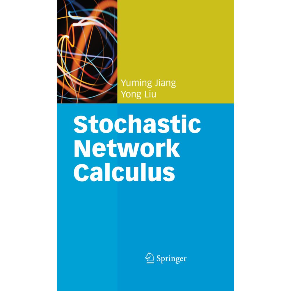Stochastic Network Calculus, Fachbücher von Yong Liu, Yuming Jiang
