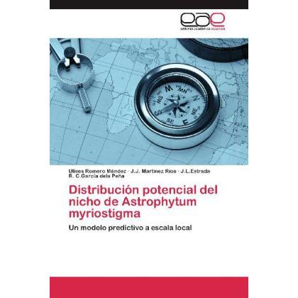 Distribución potencial del nicho de Astrophytum myriostigma, Fachbücher von Ulises Romero Méndez, J.J. Martínez Ríos, J....