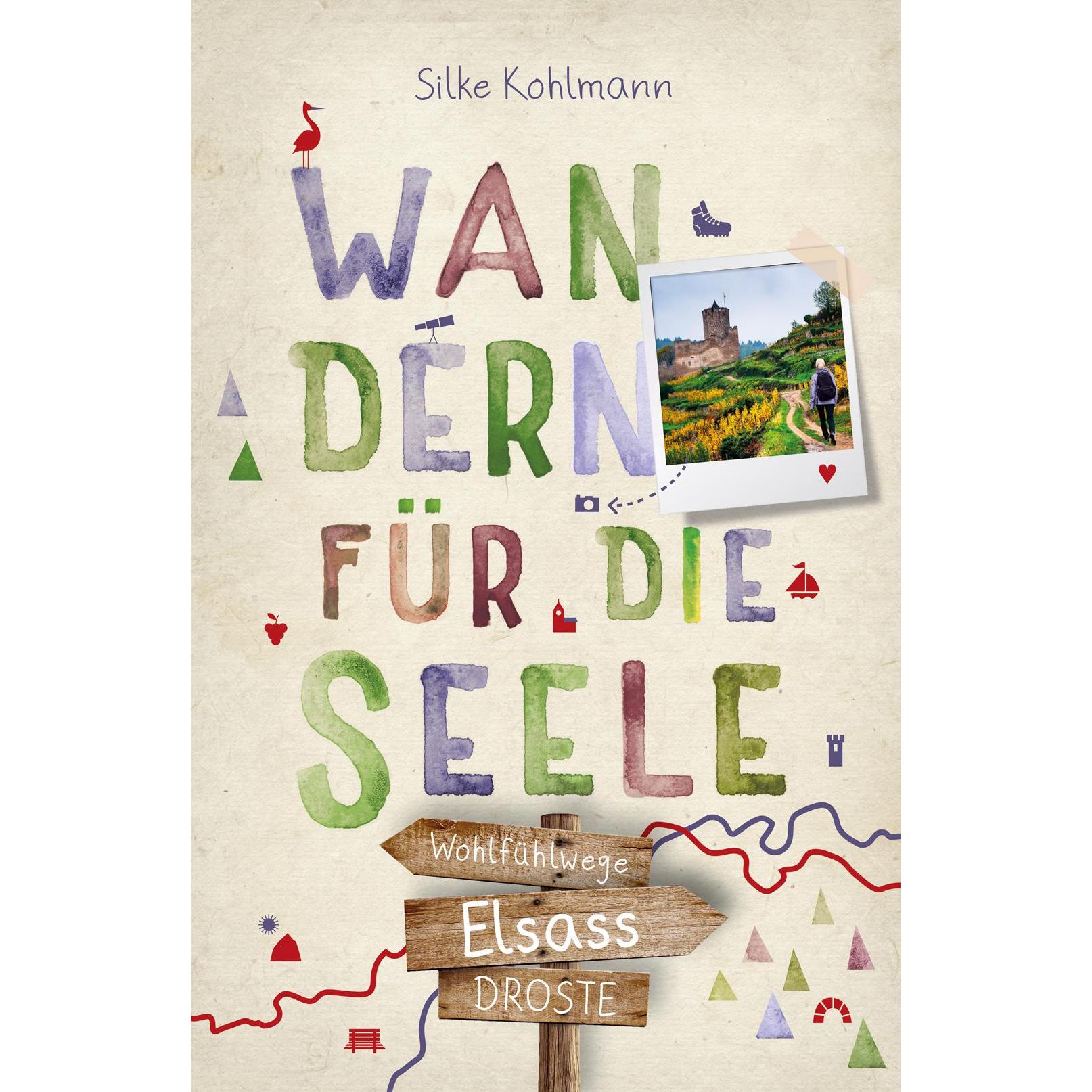 Elsass. Wandern für die Seele, Ratgeber von Silke Kohlmann