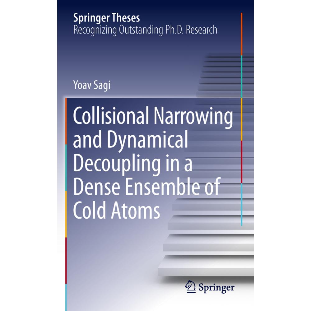 Collisional Narrowing and Dynamical Decoupling in a Dense Ensemble of Cold Atoms, Fachbücher von Yoav Sagi