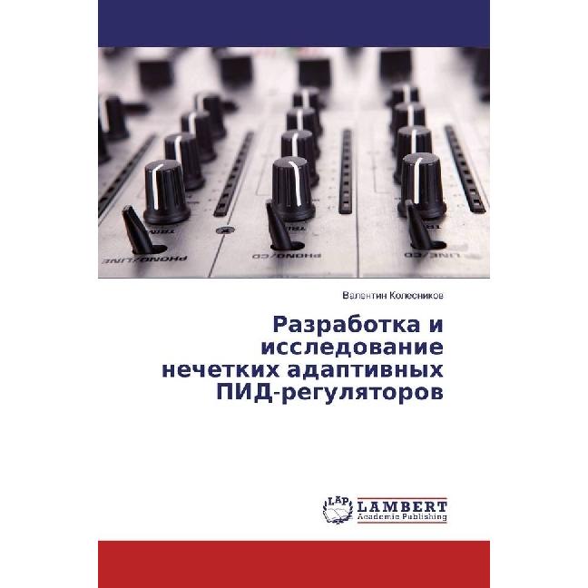 Razrabotka i issledovanie nechetkih adaptivnyh PID-regulyatorov, Fachbücher von Valentin Kolesnikov