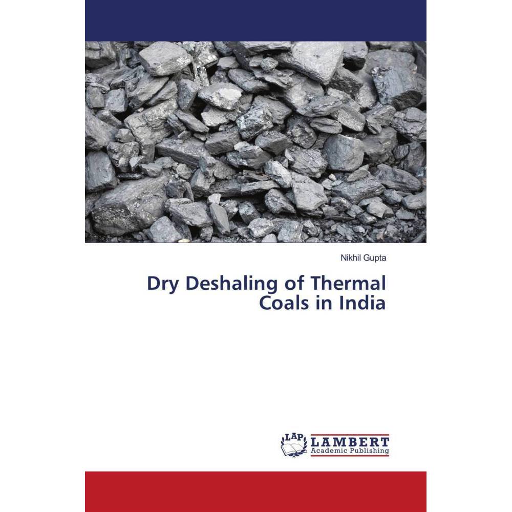 Dry Deshaling of Thermal Coals in India, Fachbücher von Nikhil Gupta
