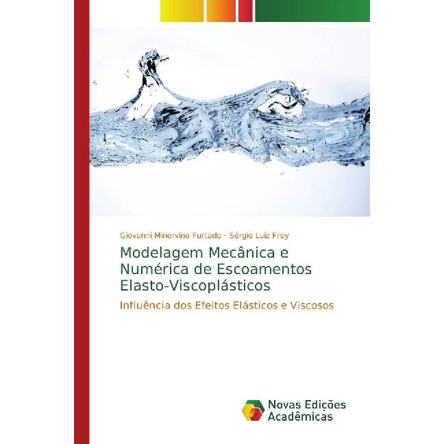 Modelagem Mecânica e Numérica de Escoamentos Elasto-Viscoplásticos, Fachbücher von Giovanni Minervino Furtado, Sérgio Lu...