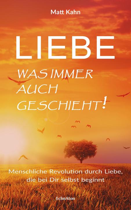 Produktbild Liebe - was immer auch geschieht! (Deutsch, Matt Kahn, 2018)