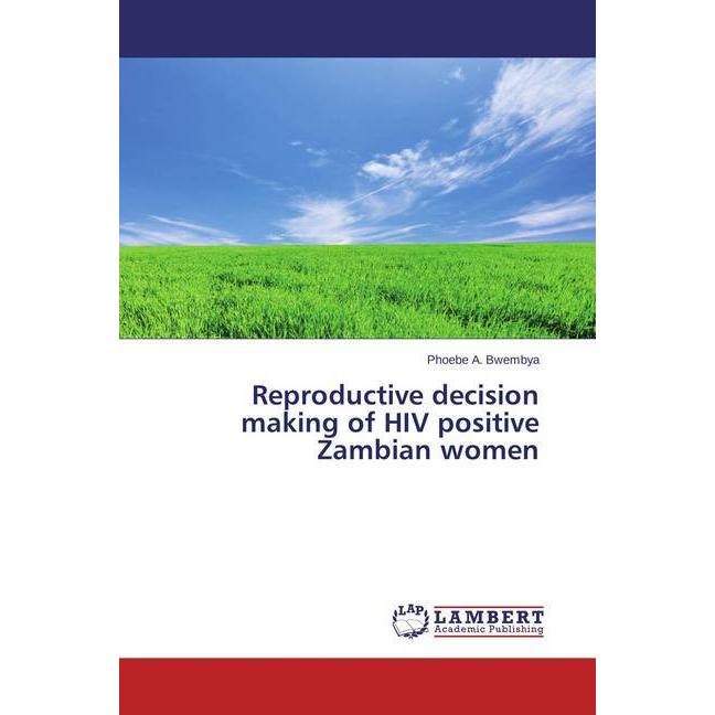 Reproductive decision making of HIV positive Zambian women, Fachbücher