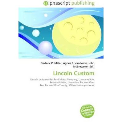 Lincoln Custom, Ratgeber von Agnes F. Vandome, Frederic P. Miller, John McBrewster
