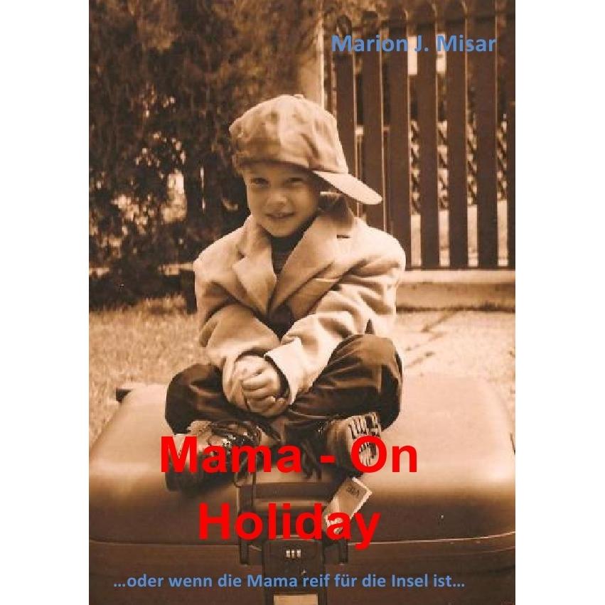 Mama - On Holiday, Belletristik von Marion Misar