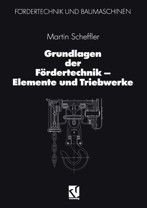 Produktbild Grundlagen der Fördertechnik - Elemente und Triebwerke (Deutsch, Martin Scheffler, 2013)