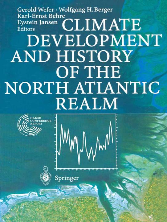 Climate Development and History of the North Atlantic Realm (Eystein Jansen, Gerold Wefer, Karl-Ernst Behre, Wolfgang H. Berger, 2010)
