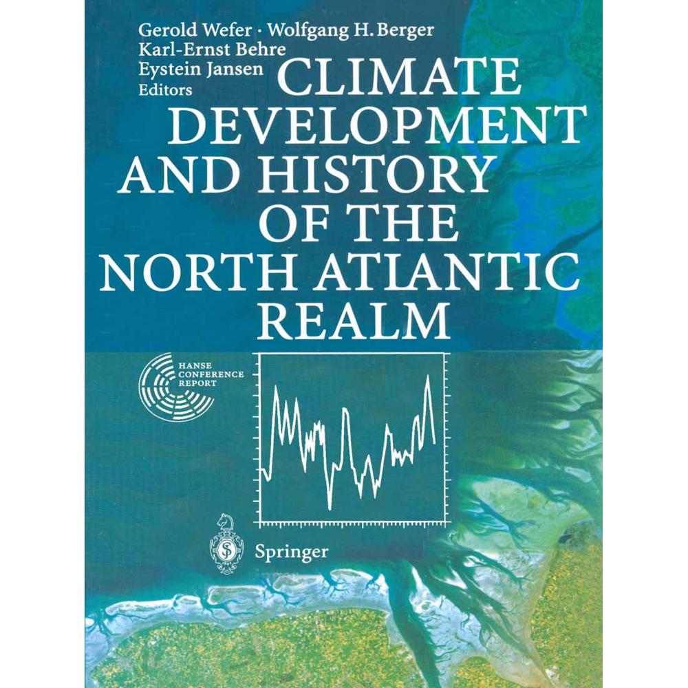 Climate Development and History of the North Atlantic Realm, Fachbücher von Karl-Ernst Behre, Gerold Wefer, Wolfgang H. ...