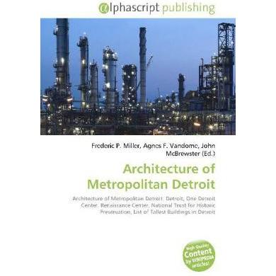 Architecture of Metropolitan Detroit, Fachbücher von Agnes F. Vandome, Frederic P. Miller, John McBrewster