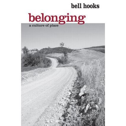 Belonging: A Culture of Place, Sachbücher von Bell Hooks