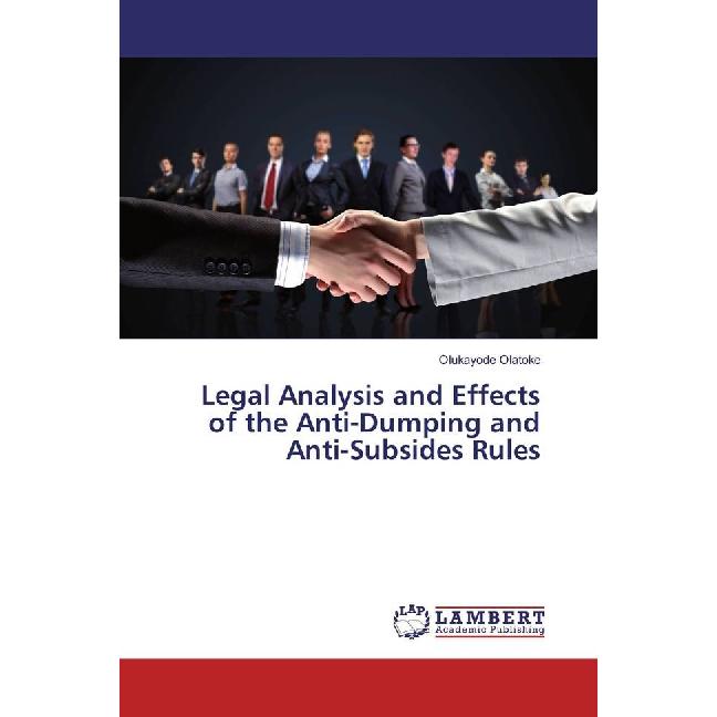 Legal Analysis and Effects of the Anti-Dumping and Anti-Subsides Rules, Fachbücher von Olukayode Olatoke