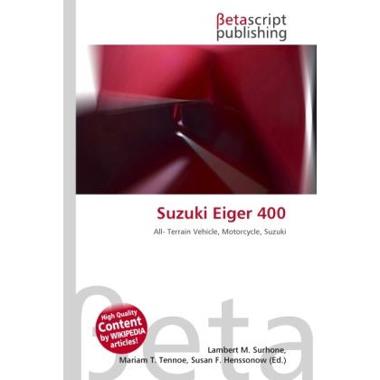 Suzuki Eiger 400, Ratgeber von Lambert M. Surhone, Miriam T. Timpledon, Susan F. Marseken