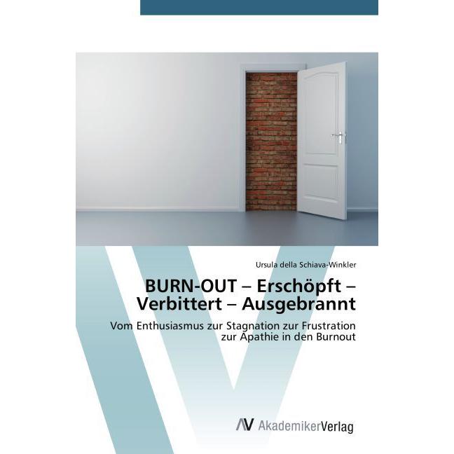 BURN-OUT - Erschöpft - Verbittert - Ausgebrannt, Fachbücher von Ursula della Schiava-Winkler