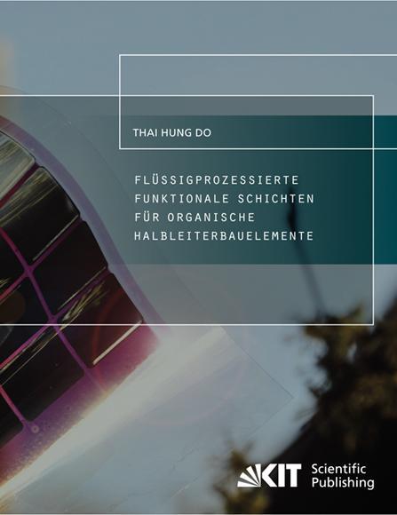 Produktbild Flüssigprozessierte funktionale Schichten für organische Halbleiterbauelemente (Deutsch, Thai Hung Do, 2013)