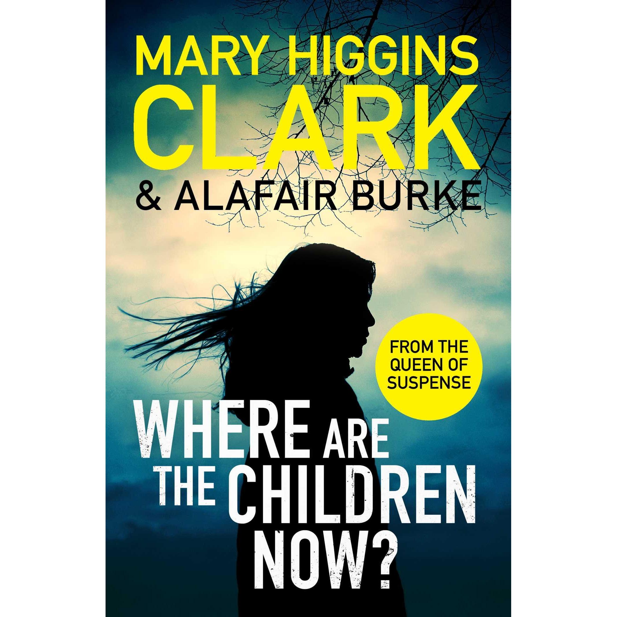 Where Are The Children Now?, Belletristik von Mary Higgins Clark, Alafair Burke