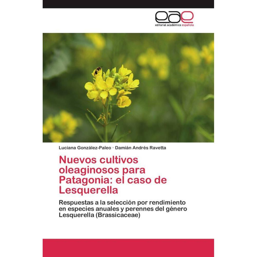Nuevos cultivos oleaginosos para Patagonia: el caso de Lesquerella, Fachbücher von Damián Andrés Ravetta, Luciana Gonzál...