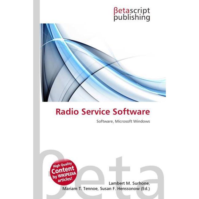 Radio Service Software, Fachbücher von Lambert M. Surhone, Mariam T. Tennoe, Susan F. Henssonow