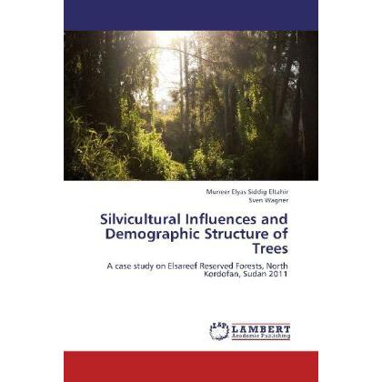 Silvicultural Influences and Demographic Structure of Trees, Fachbücher von Sven Wagner, Muneer Elyas Siddig Eltahir