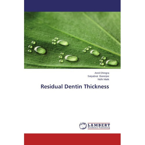 Residual Dentin Thickness, Fachbücher von Annil Dhingra, Nidhi Malik, Satyabrat Banerjee