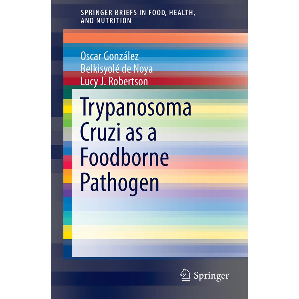 Trypanosoma Cruzi as a Foodborne Pathogen, Fachbücher von Lucy J. Robertson, Oscar Noya González, Belkisyolé Alarcón de ...