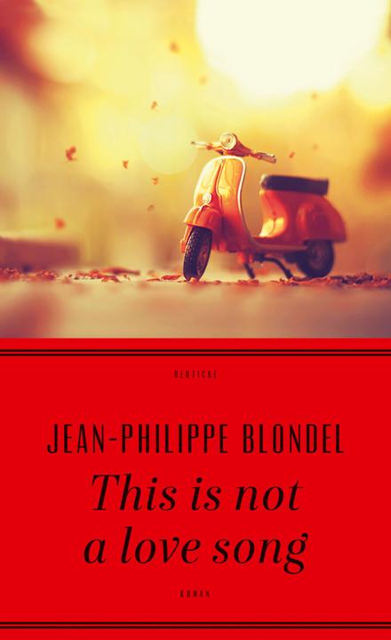 Produktbild This is not a love song (Deutsch, Jean-Philippe Blondel, 2016)