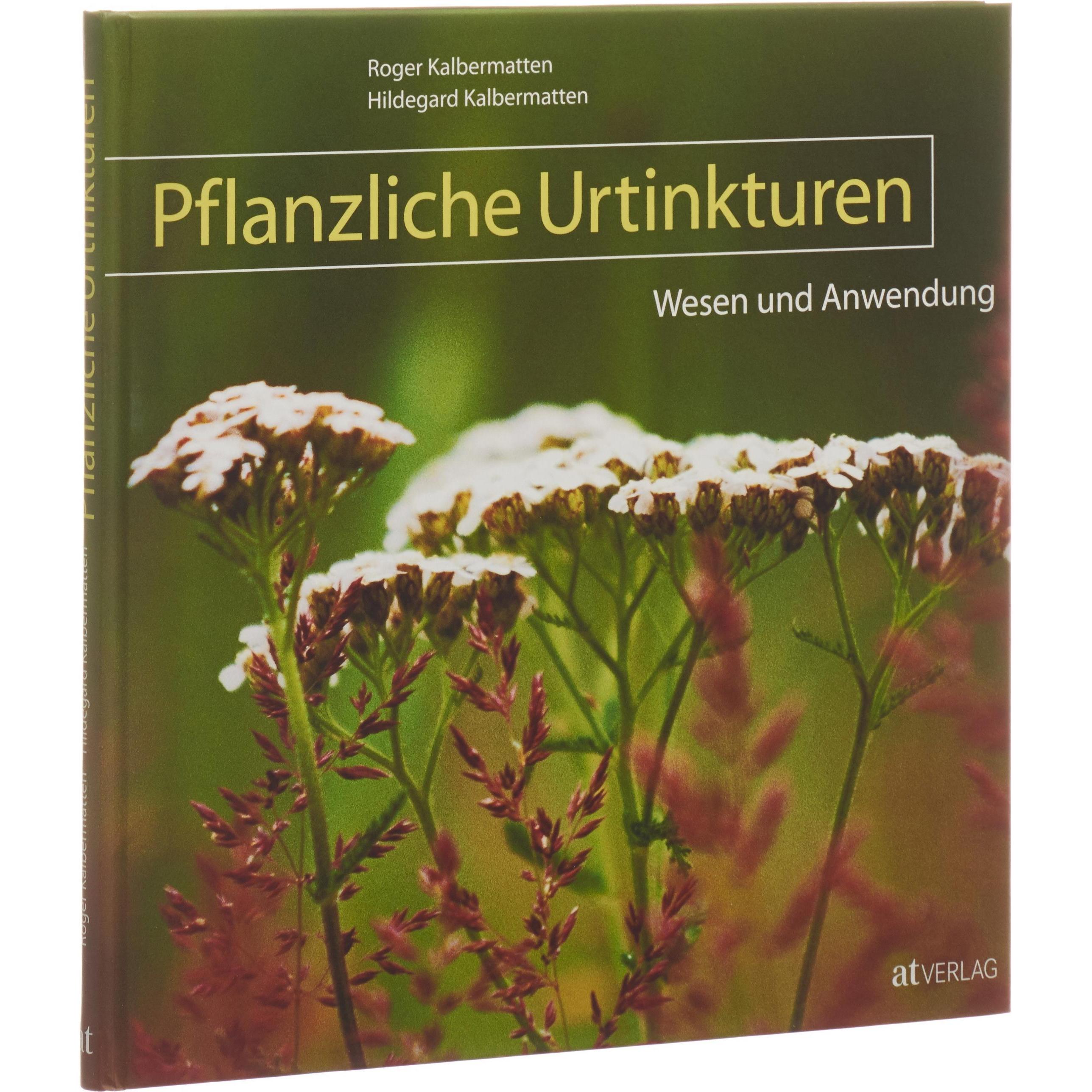 Pflanzliche Urtinkturen, Fachbücher von Roger Kalbermatten, Hildegard Kalbermatten