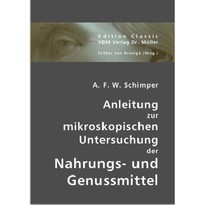 Anleitung zur mikroskopischen Untersuchung der Nahrungs- und Genussmittel, Fachbücher von Andreas Fr. W. Schimper