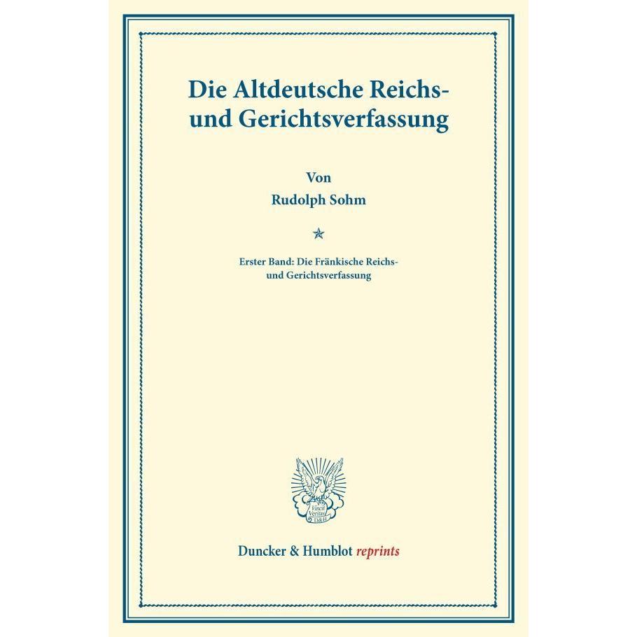 Die Altdeutsche Reichs- und Gerichtsverfassung., Fachbücher von Rudolph Sohm