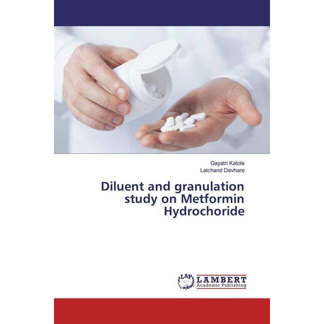 Diluent and granulation study on Metformin Hydrochoride, Fachbücher von Lalchand Devhare, Gayatri Katole