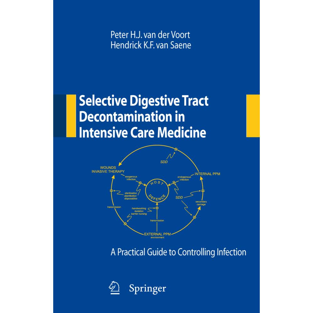 Selective Digestive Tract Decontamination in Intensive Care Medicine: a Practical Guide to Controlli, Fachbücher