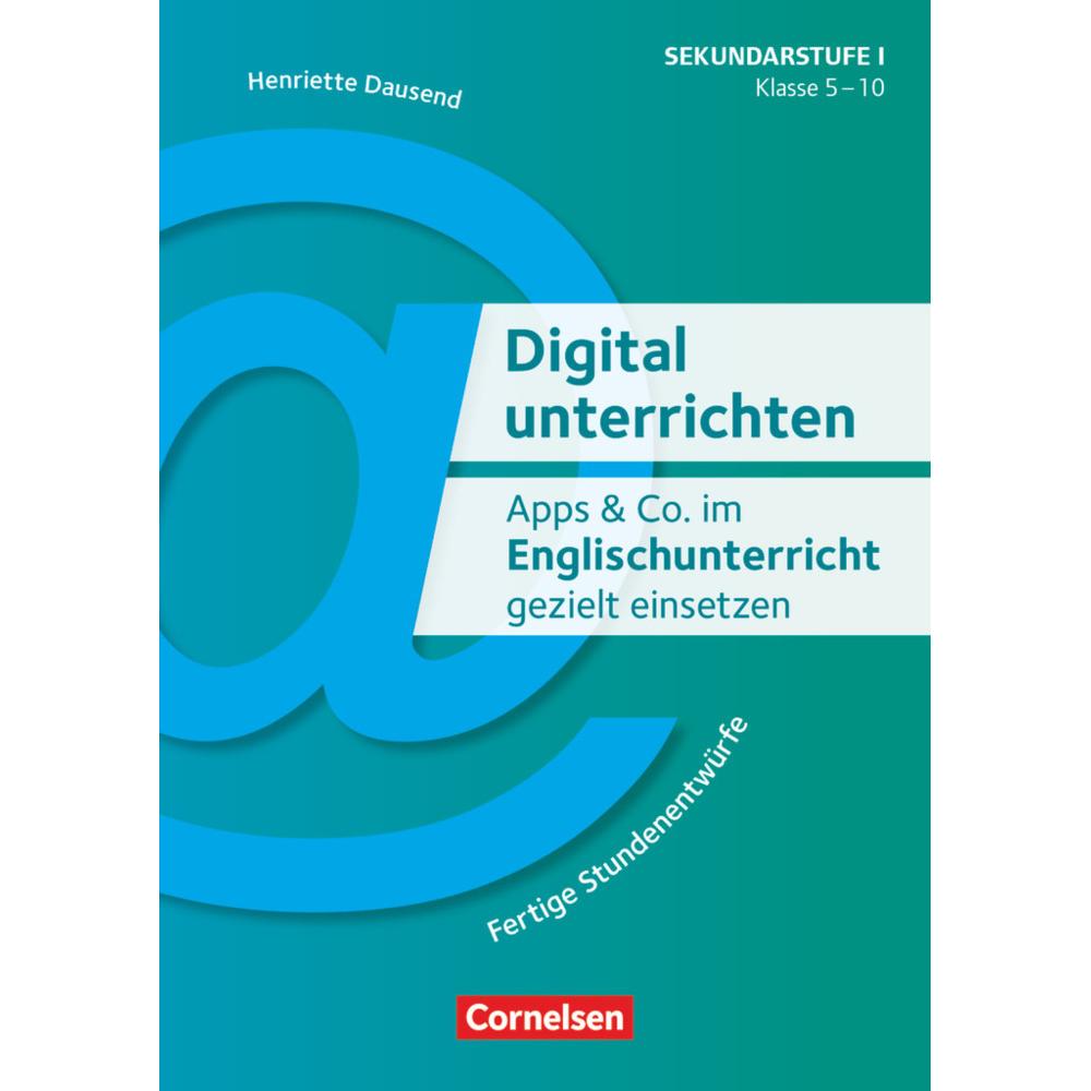 Digital unterrichten. Apps & Co. im Englischunterricht gezielt einsetzen - Klasse 5-10, Schulbücher von Henriette Dausen...