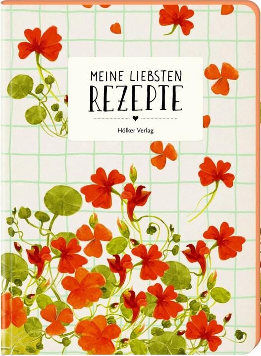Meine liebsten Rezepte - Kapuzinerkresse (Deutsch, 2023)