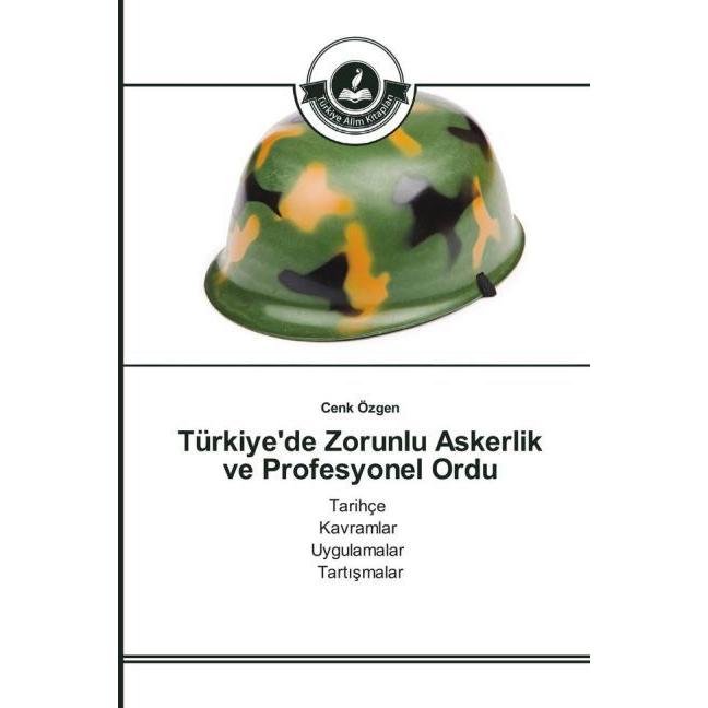 Türkiye'de Zorunlu Askerlik ve Profesyonel Ordu, Fachbücher von Cenk Özgen
