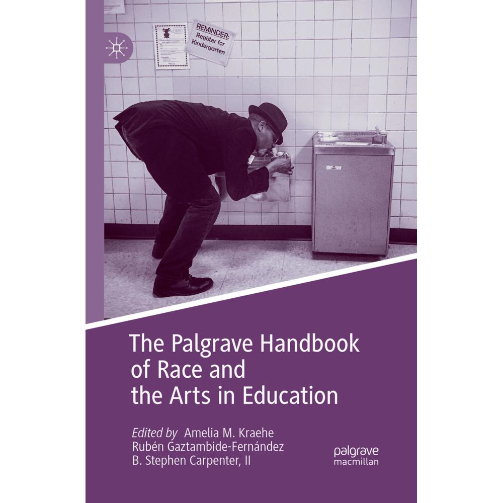 The Palgrave Handbook of Race and the Arts in Education, Fachbücher von Rubén Gaztambide-Fernández, B. Stephen Carpenter...