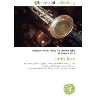 Latin Jazz, Fachbücher von Agnes F. Vandome, Frederic P. Miller, John McBrewster